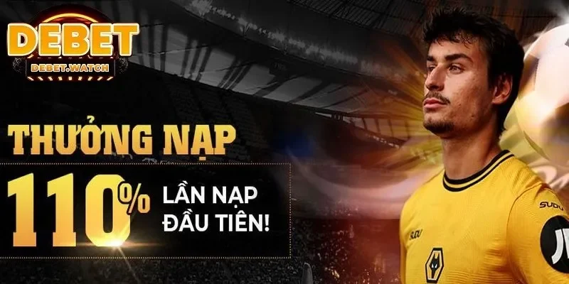 Nạp tiền lần đầu tiên nhận thưởng khủng lên tới 110%