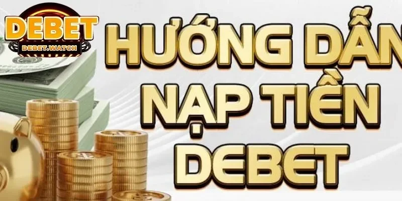 Các cách thức giao dịch nạp tiền Debet hiệu quả và phổ biến