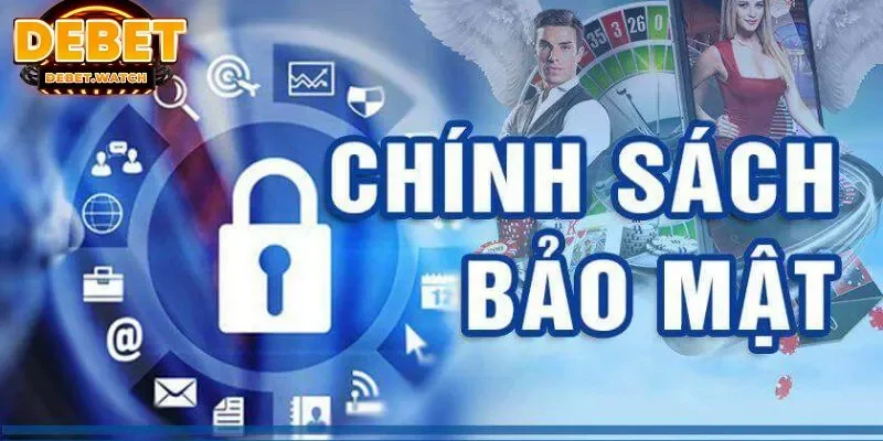 Nội dung chi tiết của chính sách về bảo mật Debet