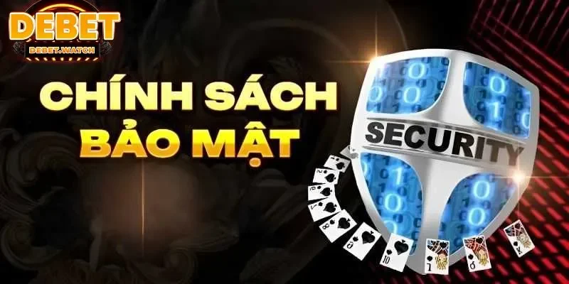 Sơ lược về chính sách bảo mật tại Debet